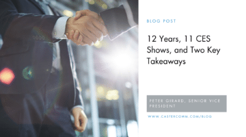 A professional handshake between two individuals in business attire, symbolizing strong relationships and professional milestones. Overlaid text reads: "12 Years, 11 CES Shows, and Two Key Takeaways" by Peter Girard, Senior Vice President, with a link to the Caster Communications blog.