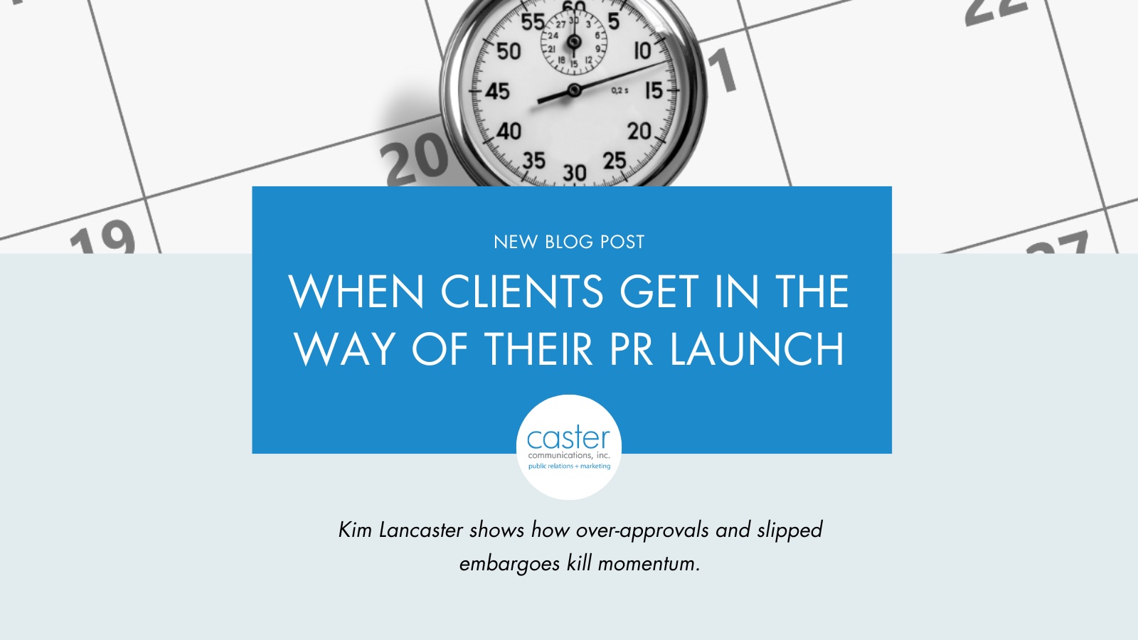 Stopwatch on calendar with blog title banner—illustrating how over-approvals and slipped embargoes derail PR launch timing.