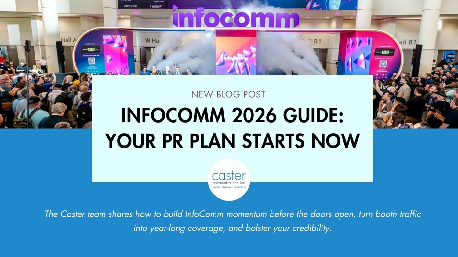 InfoComm 2026 blog graphic featuring a crowded InfoComm show floor photo with the headline “InfoComm 2026 Guide: Your PR Plan Starts Now” and Caster Communications branding.